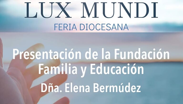 Lee más sobre el artículo FERIA LUX MUNDI. Elena Bermúdez. Presentación de la Fundación Familia y Educación
